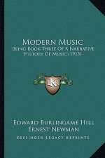 Modern Music: Being Book Three of a Narrative History of Music (1915)