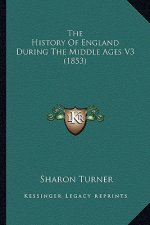 The History Of England During The Middle Ages V3 (1853)