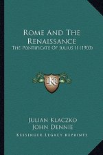 Rome and the Renaissance: The Pontificate of Julius II (1903)