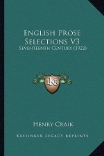 English Prose Selections V3: Seventeenth Century (1922)