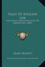 Tales of English Life: Including Middleton and the Middletons (1881)
