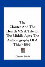 The Cloister and the Hearth V2: A Tale of the Middle Ages; The Autobiography of a Thief (1899)