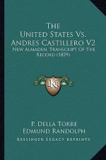 The United States vs. Andres Castillero V2: New Almaden, Transcript of the Record (1859)