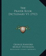 The Prayer Book Dictionary V1 (1912)