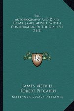 The Autobiography and Diary of Mr. James Melvill, with a Continuation of the Diary V1 (1842)