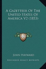 A Gazetteer of the United States of America V2 (1853)