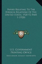 Papers Relating to the Foreign Relations of the United States, 1920 V2 Part 1 (1920)