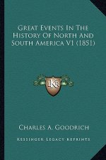 Great Events In The History Of North And South America V1 (1851)