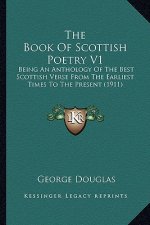 The Book of Scottish Poetry V1: Being an Anthology of the Best Scottish Verse from the Earliest Times to the Present (1911)
