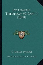 Systematic Theology V3 Part 1 (1898)