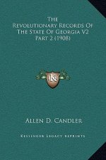 The Revolutionary Records of the State of Georgia V2 Part 2 (1908)