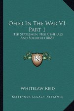 Ohio in the War V1 Part 1: Her Statesmen, Her Generals and Soldiers (1868)