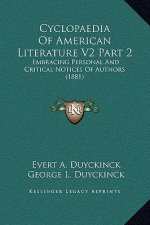 Cyclopaedia of American Literature V2 Part 2: Embracing Personal and Critical Notices of Authors (1881)
