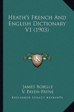 Heath's French and English Dictionary V1 (1903)