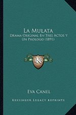 La Mulata: Drama Original En Tres Actos y Un Prologo (1891)