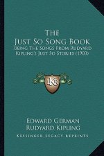 The Just So Song Book: Being The Songs From Rudyard Kipling's Just So Stories (1903)