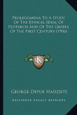 Prolegomena to a Study of the Ethical Ideal of Plutarch and of the Greeks of the First Century (1906)