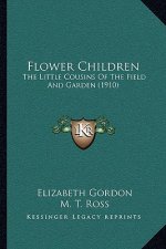 Flower Children: The Little Cousins of the Field and Garden (1910)