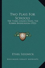 Two Plays for Schools: The Three Golden Hairs, the Robber Bridegroom (1922)