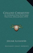 Colloid Chemistry: An Introduction with Some Practical Applications (1919)