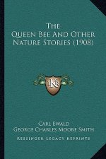 The Queen Bee And Other Nature Stories (1908)