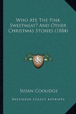 Who Ate the Pink Sweetmeat? and Other Christmas Stories (1884)