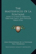 The Masterpieces of La Fontaine: Done in a Vein of Phrasing, Terse and Fancy, Into English Verse (1916)