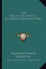 The Use of the Story in Religious Education (1920)