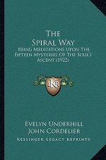 The Spiral Way: Being Meditations Upon the Fifteen Mysteries of the Soul's Ascent (1922)