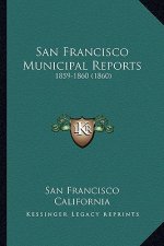 San Francisco Municipal Reports: 1859-1860 (1860)