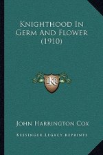 Knighthood in Germ and Flower (1910)