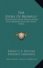 The Story Of Beowulf: Translated From Anglo-Saxon Into Modern English Prose (1914)
