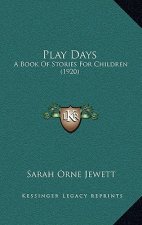 Play Days: A Book Of Stories For Children (1920)