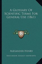 A Glossary of Scientific Terms for General Use (1861)