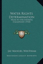 Water Rights Determination: From an Engineering Standpoint (1918)