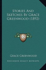 Stories And Sketches By Grace Greenwood (1892)