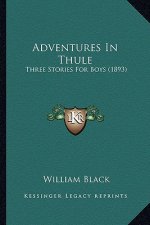 Adventures In Thule: Three Stories For Boys (1893)