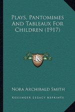 Plays, Pantomimes and Tableaux for Children (1917)
