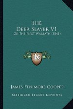 The Deer Slayer V1: Or the First Warpath (1841)