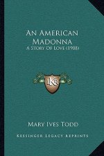 An American Madonna: A Story Of Love (1908)