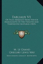 Fabliaux V1: Or Tales Abridged from French Manuscripts of the Twelfth and Thirteenth Centuries (1815)