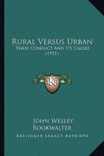 Rural Versus Urban: Their Conflict and Its Causes (1911)