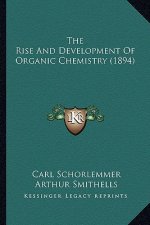 The Rise and Development of Organic Chemistry (1894)