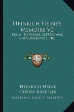 Heinrich Heine's Memoirs V2: From His Works, Letters and Conversations (1910)