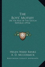 The Boys' Motley: Or the Rise of the Dutch Republic (1914)