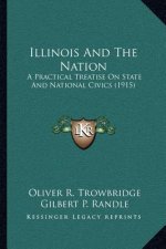 Illinois and the Nation: A Practical Treatise on State and National Civics (1915)