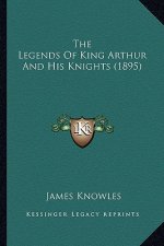 The Legends of King Arthur and His Knights (1895)
