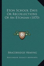 Eton School Days or Recollections of an Etonian (1870)