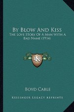 By Blow And Kiss: The Love Story Of A Man With A Bad Name (1914)