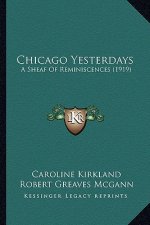 Chicago Yesterdays: A Sheaf of Reminiscences (1919)